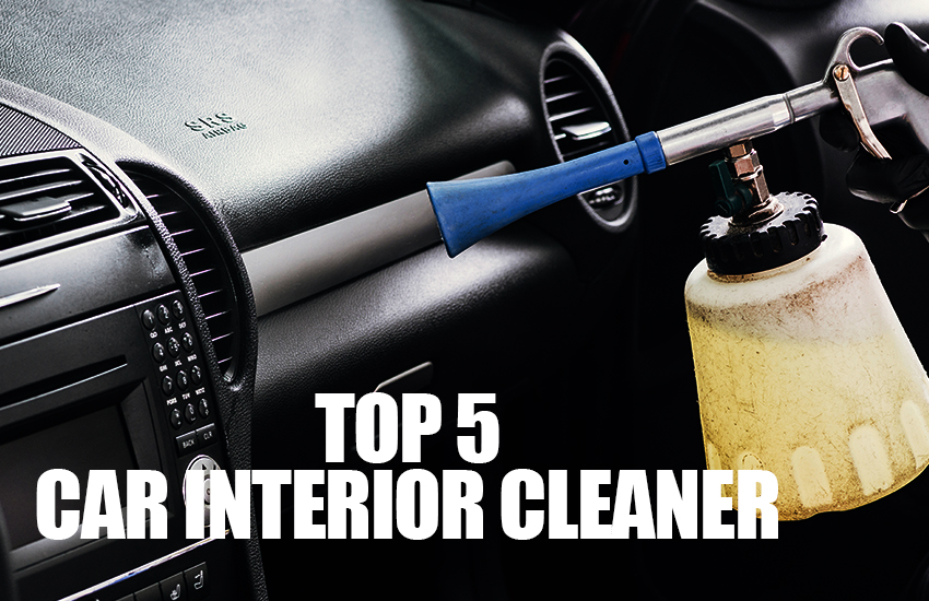 Top 5 Best Car Interior Cleaners